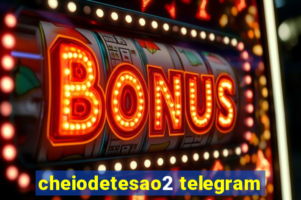 cheiodetesao2 telegram